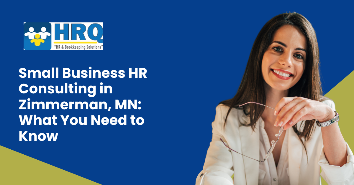 Small Business HR Consulting in Zimmerman, MN: What You Need to Know